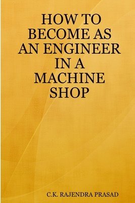 bokomslag HOW TO BECOME AS AN ENGINEER IN A MACHINE SHOP