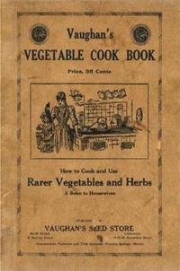 bokomslag Vaughan's Vegetable Cook Book: How to Cook and Use Rarer Vegetables and Herbs