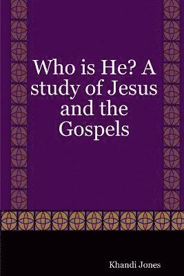 Who is He? A Study of Jesus and the Gospels 1