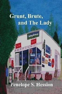 Penelope S. Hession - Grunt, Brute and The Lady, Häftad
