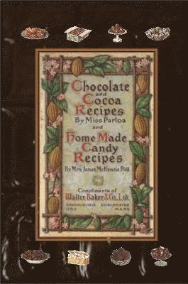 Miss Parloa, Mrs. Janet McKenzie Hill, Parloa, Janet McKenzie Hill - Chocolate and Cocoa Recipes By Miss Parloa and Home Made Candy Recipes By Mrs. Janet McKenzie Hill, Häftad