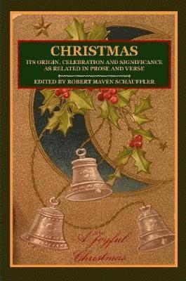 bokomslag CHRISTMAS: Its Origin, Celebration and Significance as Related In Prose And Verse