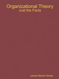 bokomslag Organizational Theory: Just the Facts