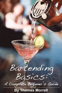 bokomslag Bartending Basics: A Complete Beginner's Guide