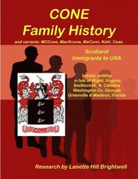 bokomslag The CONE FAMILY HISTORY and its Variants such as MacCone, Kohn, Koen Coen, etc.