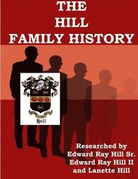 bokomslag The HILL FAMILY GENEALOGY
