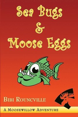 Sea Bugs & Moose Eggs 1