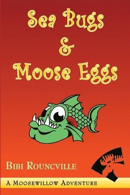 Bibi Rouncville - Sea Bugs & Moose Eggs, Häftad
