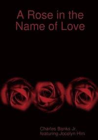 bokomslag A Rose in the Name of Love