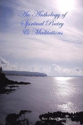 bokomslag Anthology of Spiritual Poetry & Meditations