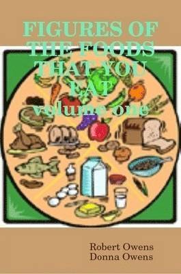 Robert Owens, Donna Owens - FACTS AND FIGURES OF THE FOODS THAT YOU EAT Volume One, Häftad