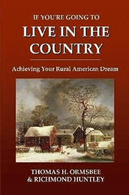 bokomslag If You're Going to Live in the Country: Achieving Your Rural American Dream