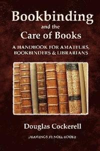 bokomslag Bookbinding and the Care of Books: A Handbook for Amateurs, Bookbinders and Librarians