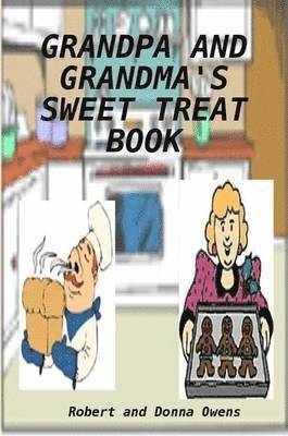 Robert Owens, Donna Owens - Grandpa and Grandma's Sweet Treat Book, Häftad