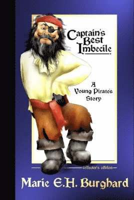 Captain's Best Imbecile: A Young Pirate's Story: Collector's Edition