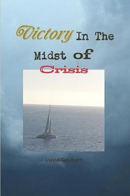 Victory In The Midst of Crisis