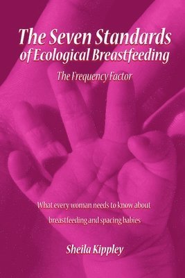 bokomslag Seven Standards of Ecological Breastfeeding: The Frequency Factor