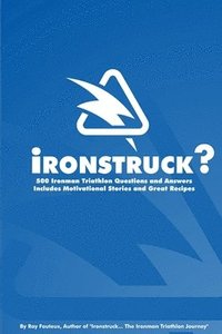 bokomslag Ironstruck? 500 Ironman Triathlon Questions and Answers