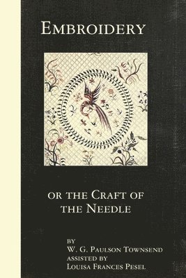 Embroidery or the Craft of the Needle 1
