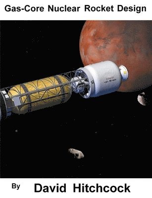 David Hitchcock - Gas-Core Nuclear Rocket Design, Häftad