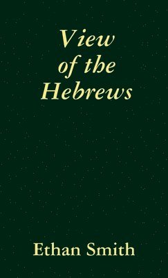 Ethan Smith - View of the Hebrews, Häftad