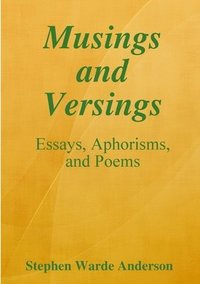 bokomslag Musings and Versings -- Essays, Aphorisms and Poems