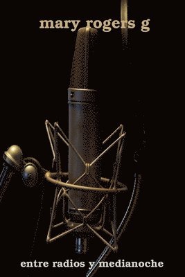Mary Rogers G, Mary Rogers G. - Entre Radios y Medianoche, Häftad