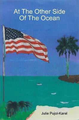 Julie Pujol-Karel - At The Other Side Of The Ocean, Häftad