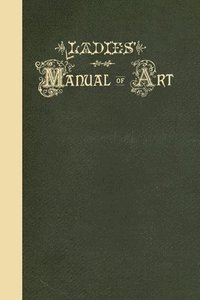 bokomslag Ladies' Manual of Art