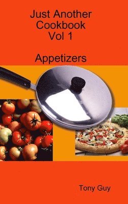 Just Another Cookbook Vol 1 Appetizers 1
