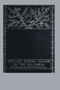 bokomslag Log School-House on the Columbia