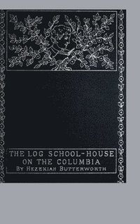 bokomslag Log School-House on the Columbia
