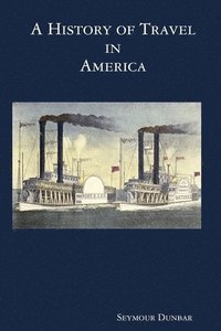 bokomslag A History of Travel in America [vol. 4]