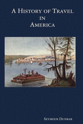 bokomslag A History of Travel in America [vol. 2]