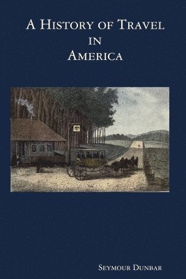 bokomslag A History of Travel in America [vol. 1]