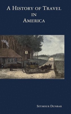 bokomslag A History of Travel in America [vol. 1]