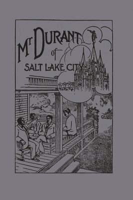 bokomslag Mr. Durant of Salt Lake City : &quot;That Mormon&quot;