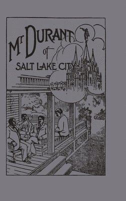 bokomslag Mr. Durant of Salt Lake City : &quot;That Mormon&quot;