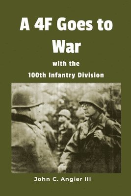 bokomslag A 4F Goes to War with the 100th Infantry Division