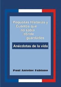 bokomslag Pequenas Historias Y Cuentos Que No Sabia Donde Guardarlos.