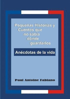 bokomslag Pequenas Historias Y Cuentos Que No Sabia Donde Guardarlos.