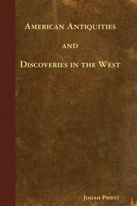 bokomslag American Antiquities and Discoveries in the West