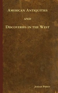 bokomslag American Antiquities and Discoveries in the West