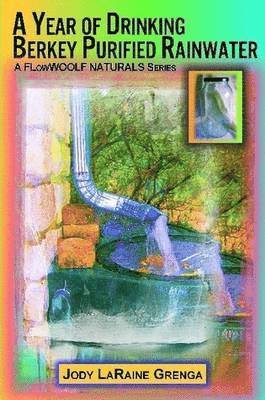 Year of Drinking Berkey Purified Rainwater