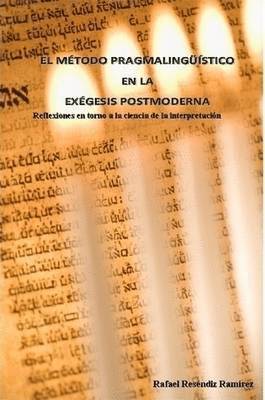 Rafael Resendiz Ramirez - MAeTODO PRAGMALINGA AiSTICO EN LA EXAeGESIS POSTMODERNA, Häftad. Tillgänglighet: Lägg i varukorg