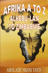 bokomslag Afrika A to Z Alkebu-lan to Zimbabwe