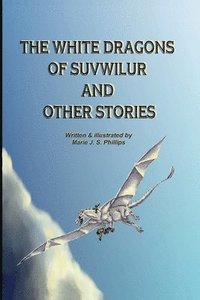 bokomslag The White Dragons of Suvwilur and Other Stories