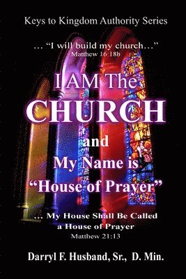 bokomslag I Am The Church and My Name Is House Of Prayer