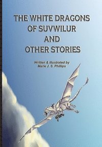 bokomslag The White Dragons of Suvwilur and Other Stories