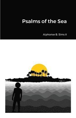 Alphonse B Sims II, II Sims, Alphonse B., Alphonse B. Sims II - Psalms of the Sea, Häftad